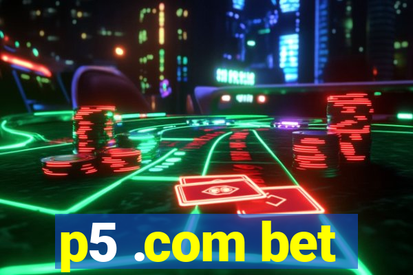 p5 .com bet